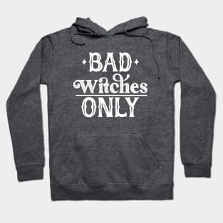 Bad Witches Only Hoodie